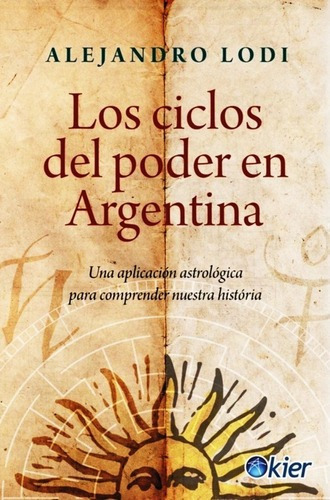 Los Ciclos Del Poder En Agentina - Alejandro Lodi Libro Kier