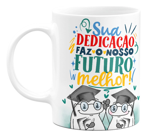 Caneca Flork Professor - Sua Dedicação Faz O Futuro Melhor