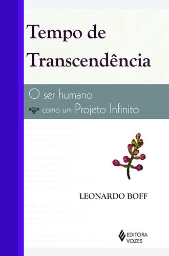 Livro Tempo de transcendência: O ser humano como projeto infinito, de Boff, Leonardo. Editora Vozes, capa mole em português, 2009