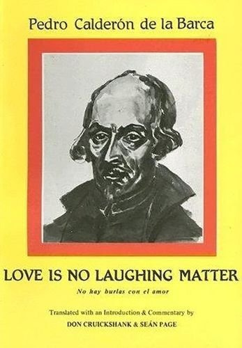 Calderon: Love Is No Laughing Matter&-.
