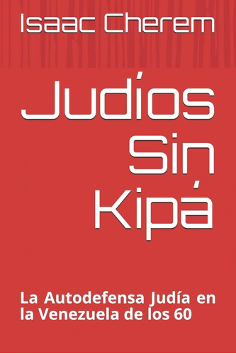 Libro Judíos Sin Kipá: La Autodefensa Judía En La Venez Lrp3