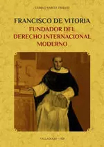 Francisco De Vitoria, Fundador Derecho Internacional -   - *