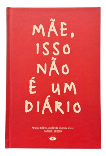 Mãe, Isso Não É Um Diário, De Alice Milbratz. Editorial Isso Não É Um Jogo, Capa Dura Em Português, 2024