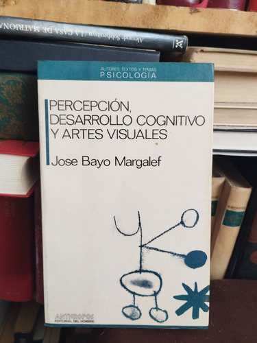 * Percepcion, Desarrollo Cognitivo Y Artes Visuales - Bayo M (Usado)