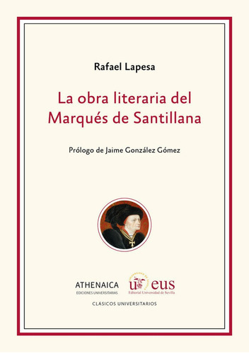 La obra literaria del MarquÃÂ©s de Santillana, de Lapesa, Rafael. Editorial Athenaica Ediciones Universitarias, tapa blanda en español