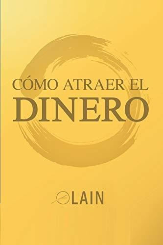 Como Atraer El Dinero: 8 (la Voz De Tu Alma)