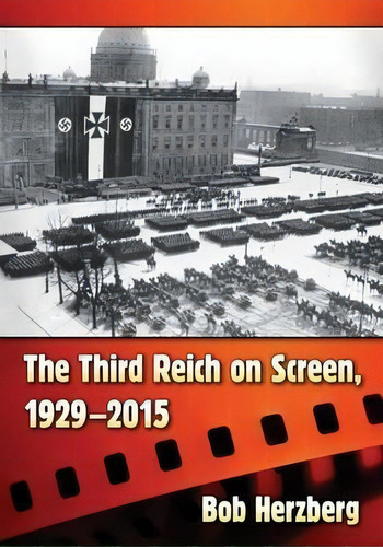The Third Reich On Screen, 1929-2015, De Bob Herzberg. Editorial Mcfarland Co Inc, Tapa Blanda En Inglés