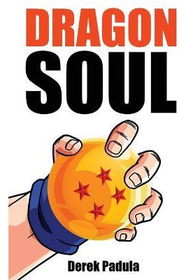 Libro Dragon Soul : 30 Years Of Dragon Ball Fandom - Dere...