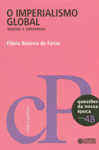 O Imperialismo global: teorias e consensos, de Farias, Flávio Bezerra de. Editorial Cortez Editora e Livraria LTDA, capa mole em português, 2013