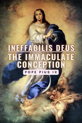 Ineffabilis Deus: The Immaculate Conception, De Pope Pius Ix. Editorial Cervantes Digital, Tapa Blanda, Edición 1 En Inglés, 2024