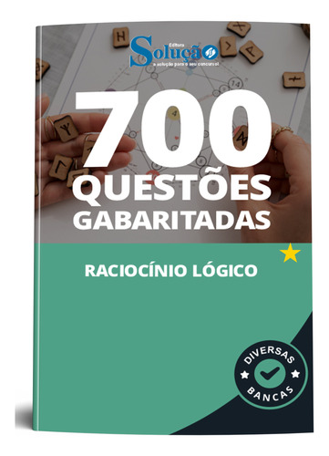 Apostila 700 Questões De Raciocínio Lógico - Caderno De Questões Gabaritadas - Editora Solução
