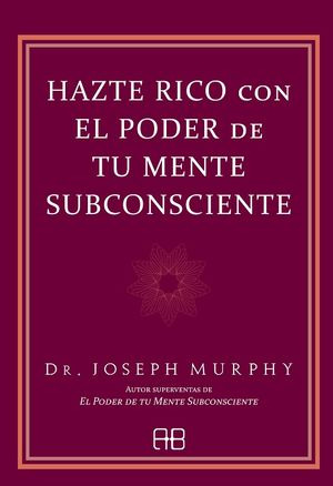 Libro Hazte Rico Con El Poder De Tu Mente Subconsciente Zku