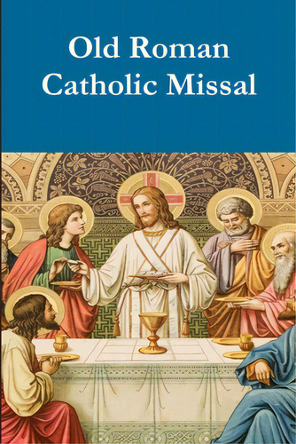 Old Roman Catholic Pew Missal, De Myers, William. Editorial Lulu Pr, Tapa Blanda En Inglés