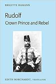 Rudolf Crown Prince And Rebel Translation Of The New And Rev