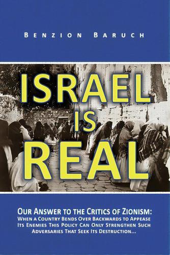 Israel Is Real: Our Answer To The Critics Of Zionism, De Baruch, Benzion. Editorial Dorrance Pub Co Inc, Tapa Blanda En Inglés
