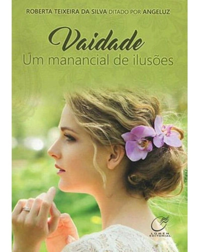 Livro Vaidade Um Manancial De Ilusõe Roberta Teixeira D