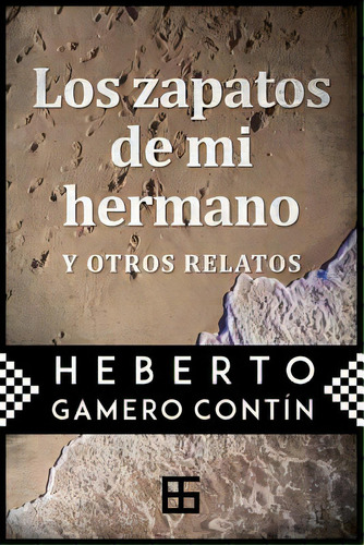 Los Zapatos De Mi Hermano, De Tin, Heberto Gamero. Editorial Createspace, Tapa Blanda En Español