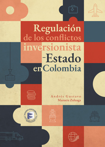 Regulación De Los Conflictos Inversionistaestado En Colombia