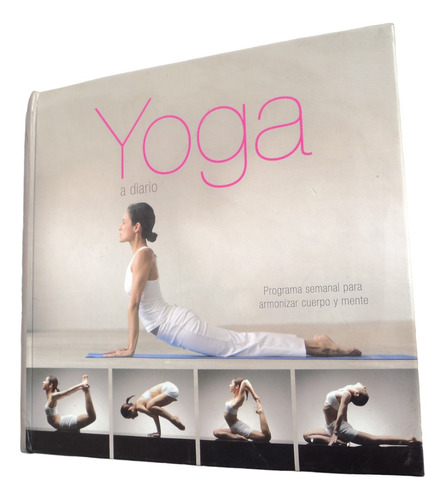 Yoga A Diario Programa Semanal Para Armonizar Cuerpo Y Mente