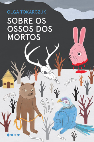 Sobre os ossos dos mortos, de Tokarczuk, Olga. Editora Todavia,Wydawnictwo Literackie, capa mole em português, 2019