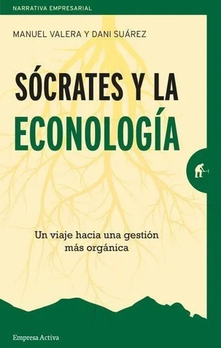 Sócrates Y La Econología, De Suarez, Dani;valera Garcia, Manuel. Editorial Empresa Activa, Tapa Blanda En Español, 2019