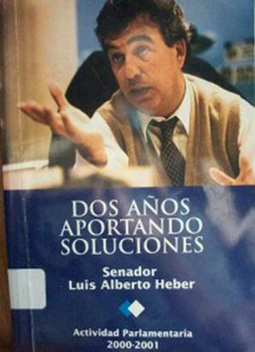 Dos Años Aportando Soluciones / Luis Alberto Heber