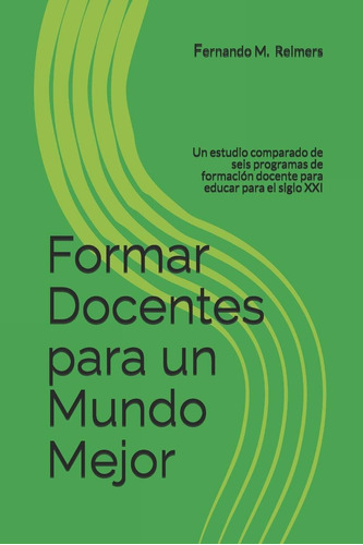 Libro: Formar Docentes Para Un Mundo Mejor: Un Estudio Compa