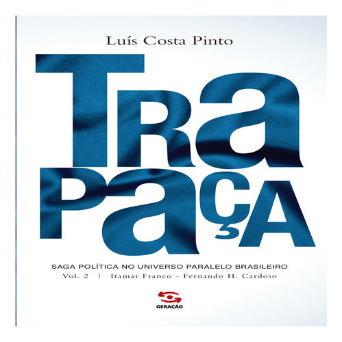 Trapaça - Volume 2 -  Itamar Franco - Fernando H. Cardoso, De Luís Costa Pinto. Editora Geração Editorial, Capa Mole Em Português