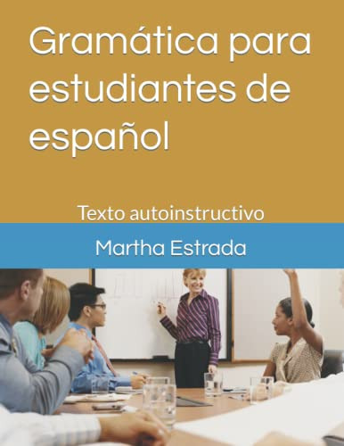 Gramatica Para Estudiantes De Español: Texto Autoinstructivo