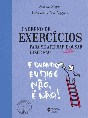 Caderno De Exercícios Para Se Afirmar E Enfim Ousar Dizer N