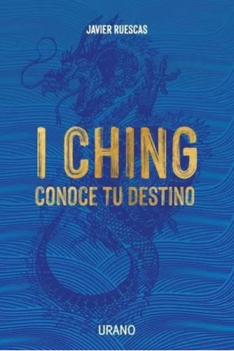 I Ching: Conoce Tu Destino - Ruescas, Javier  - *