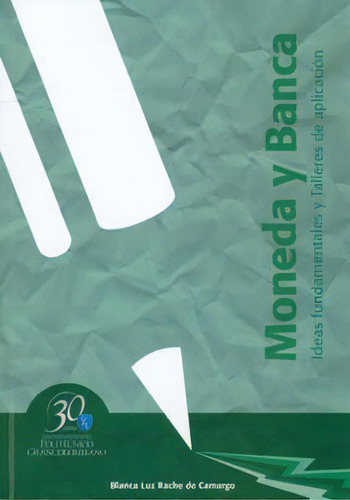 Moneda y banca. Ideas fundamentales y talleres de aplicación, de Blanca Luz Rache de Camargo. Editorial Politécnico Grancolombiano, edición 2010 en español