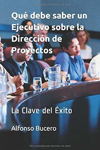 Qué Debe Saber Un Ejecutivo Sobre La Dirección De Proyectos: