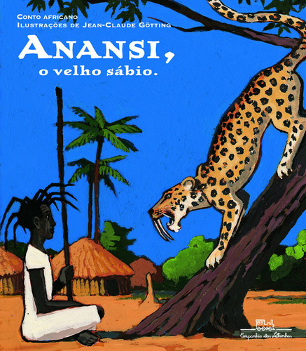 Anansi: o velho sábio, de Kaleki e Jean-Claude Götting,. Editorial COMPANHIA DAS LETRINHAS, capa mole em português, 2007