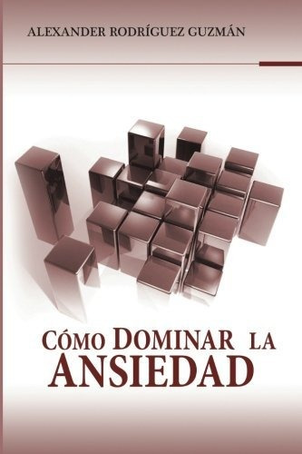 Libro : Como Dominar La Ansiedad - Rodriguez Guzman, Lic.