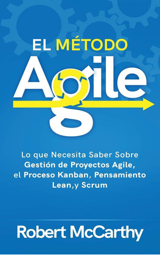 Libro: El Método Agile: Lo Que Necesita Saber Sobre Gestión