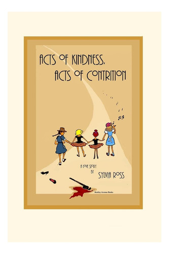 Libro: Actos De Bondad, Actos De Contrición: Una Historia De