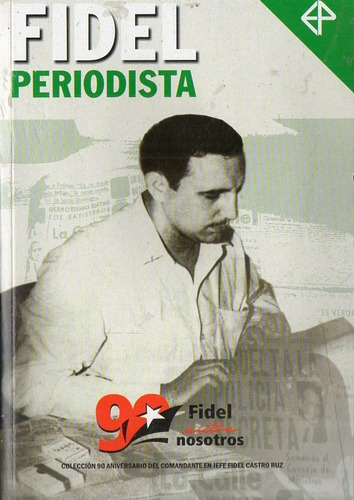 Fidel Castro - Fidel Periodista - Edicion 2016