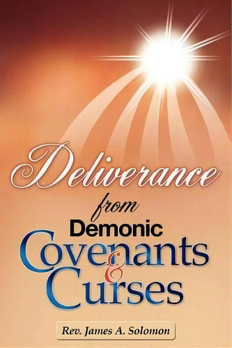 Deliverance From Demonic Covenants And Curses, De Rev James A Solomon. Editorial Xulon Press, Tapa Blanda En Inglés