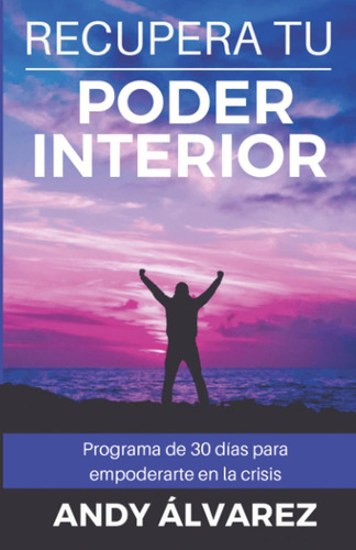 Libro: Recupera Tu Poder Interior: Programa De 30 Días Para