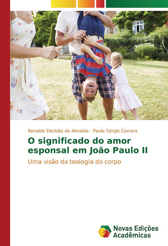 O Significado Do Amor Esponsal Em João Paulo Ii: Uma Visão D