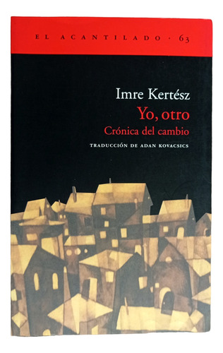 Libro  Yo, Otro - Crónica Del Cambio  - Imre Kertész