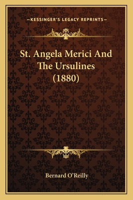 Libro St. Angela Merici And The Ursulines (1880) - O'reil...