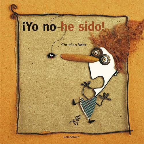 Libro: Yo No He Sido!. Voltz, Christian. Kalandraka