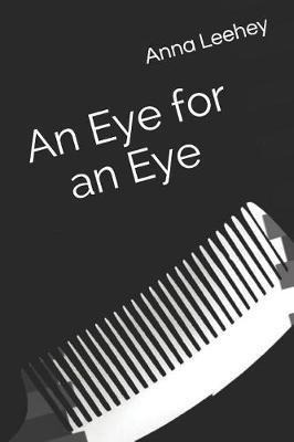 An Eye For An Eye : A Collection Of Poems - Anna Leehey