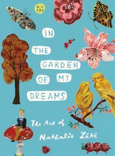 In The Garden Of My Dreams: The Art Of Nathalie Lete, De Nathalie Lete. Editorial Artisan, Tapa Dura En Inglés