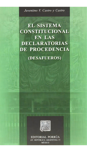 Sistema Constitucional En Las Declaratorias De Procedencia, De Juventino V. (coord.) Castro Y Castro. Editorial Porrúa México En Español