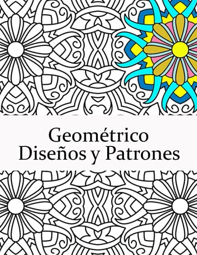 Geometrico Diseños Y Patrones: Libro De Colorear Geometrico