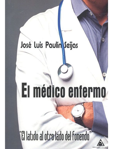 Libro El Mã©dico Enfermo - Paulã­n Seijas, Josã© Luis