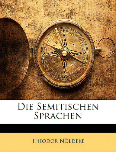 Die Semitischen Sprachen, De Nldeke, Theodor., Vol. 1. Editorial Nabu Pr, Tapa Blanda En Inglés